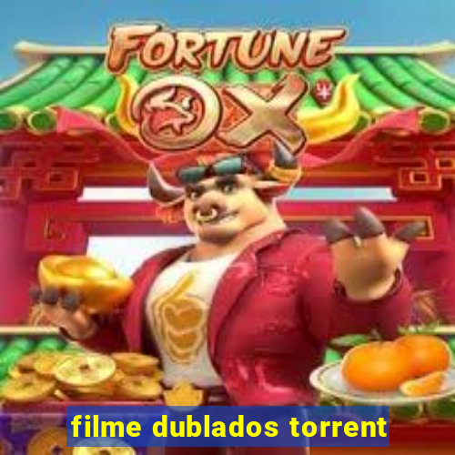 filme dublados torrent